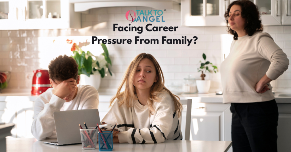 Facing Career Pressure From Family? try career counselling